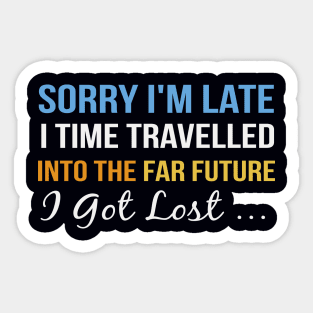 Sorry I’m late. I time travelled. Sticker